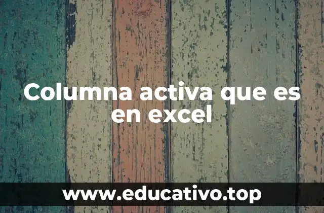 Columna activa que es en excel