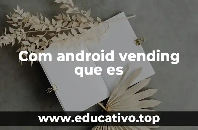 La importancia de Google Play Store en Android