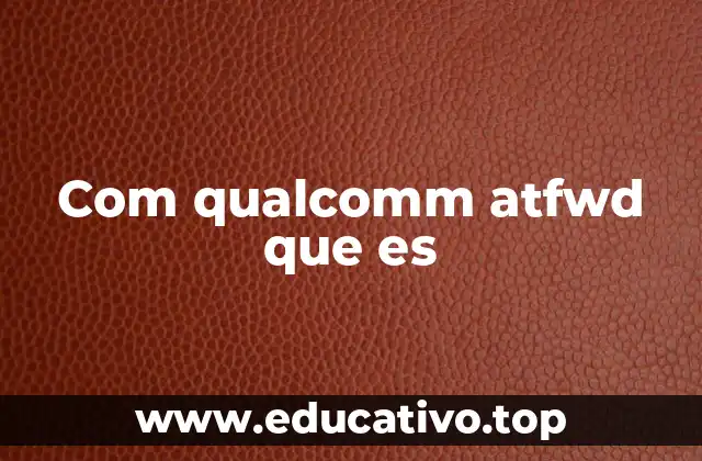 Com qualcomm atfwd que es