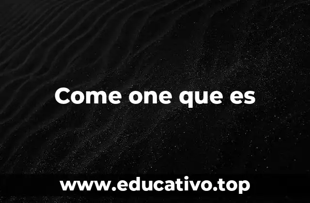 Come one que es