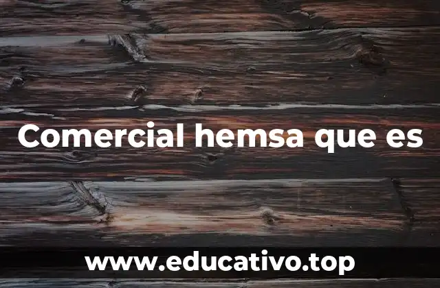 Comercial hemsa que es