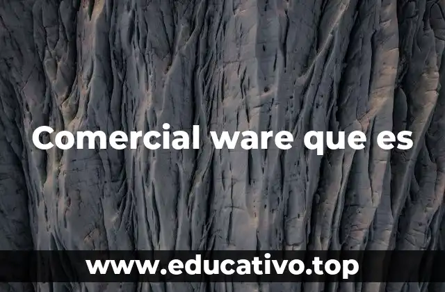 Comercial ware que es