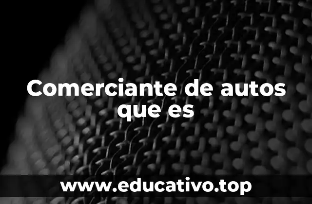 Comerciante de autos que es