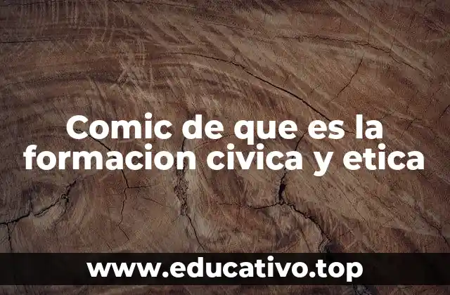 Comic de que es la formacion civica y etica