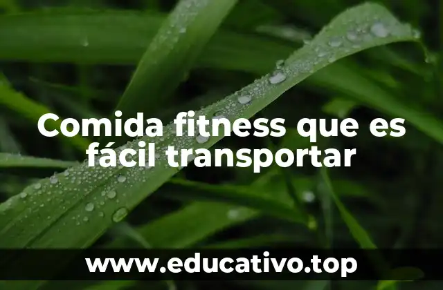 Comida fitness que es fácil transportar