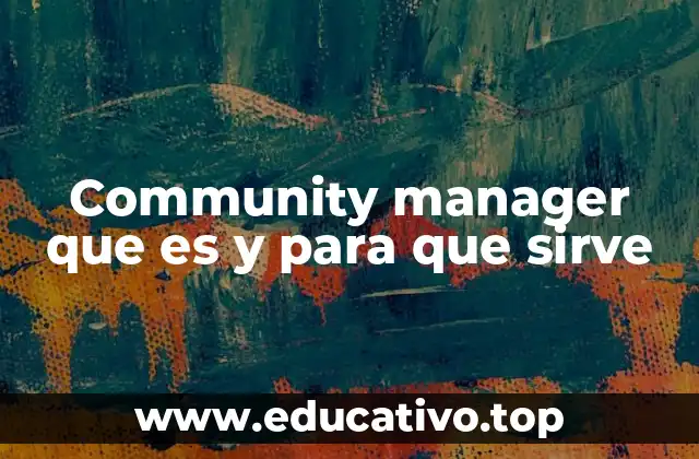 Community manager que es y para que sirve