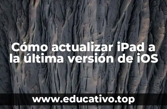 Cómo actualizar iPad a la última versión de iOS
