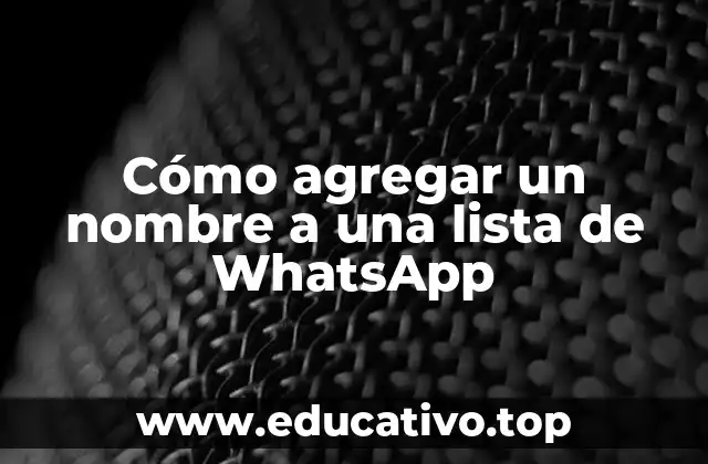 Cómo agregar un nombre a una lista de WhatsApp