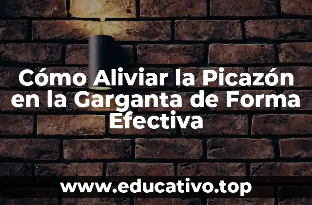 Cómo Aliviar la Picazón en la Garganta de Forma Efectiva