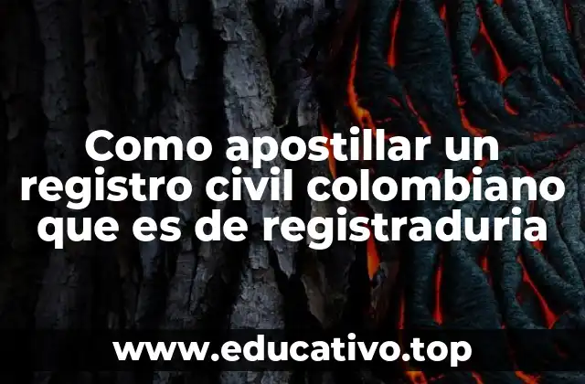 Como apostillar un registro civil colombiano que es de registraduria