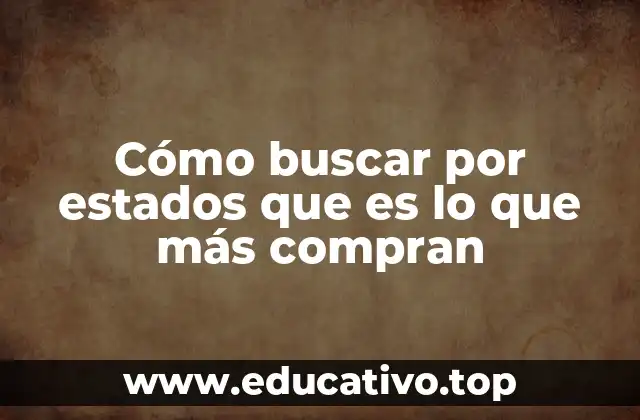 Cómo buscar por estados que es lo que más compran