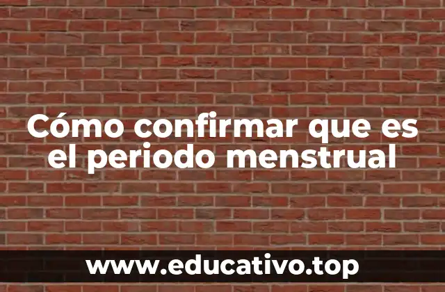 Cómo confirmar que es el periodo menstrual