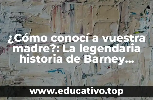 ¿Cómo conocí a vuestra madre?: La legendaria historia de Barney Stinson