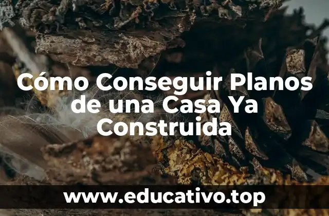 Cómo Conseguir Planos de una Casa Ya Construida
