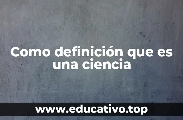 Como definición que es una ciencia