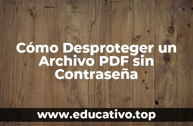 Cómo Desproteger un Archivo PDF sin Contraseña