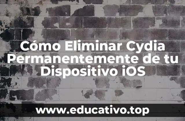 Cómo Eliminar Cydia Permanentemente de tu Dispositivo iOS