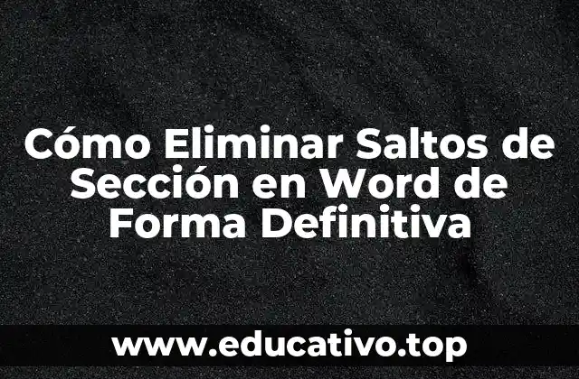 Cómo Eliminar Saltos de Sección en Word de Forma Definitiva
