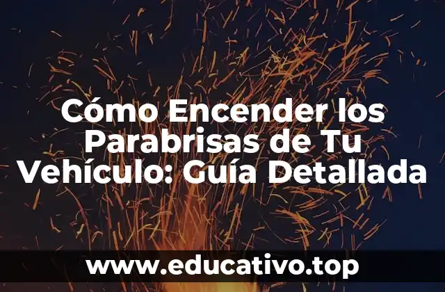 Cómo Encender los Parabrisas de Tu Vehículo: Guía Detallada