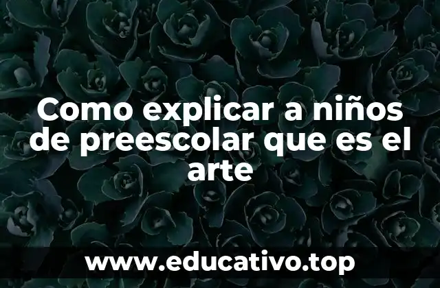 Como explicar a niños de preescolar que es el arte