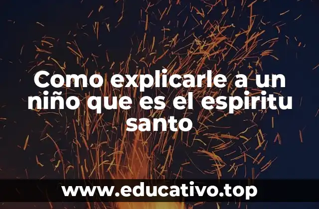 Como explicarle a un niño que es el espiritu santo