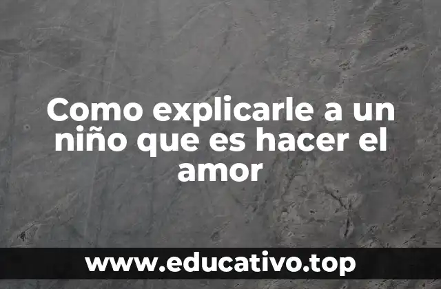 Entendiendo la importancia de la educación sexual temprana
