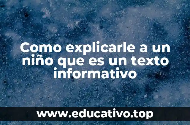 Como explicarle a un niño que es un texto informativo
