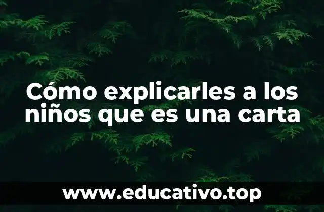 Cómo explicarles a los niños que es una carta