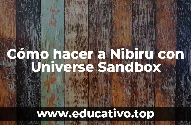 Cómo hacer a Nibiru con Universe Sandbox