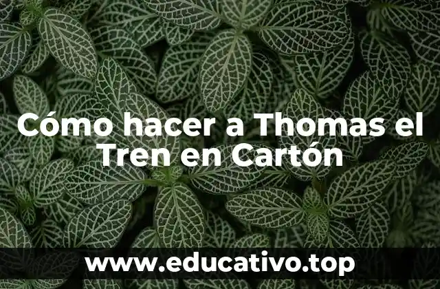 Cómo hacer a Thomas el Tren en Cartón