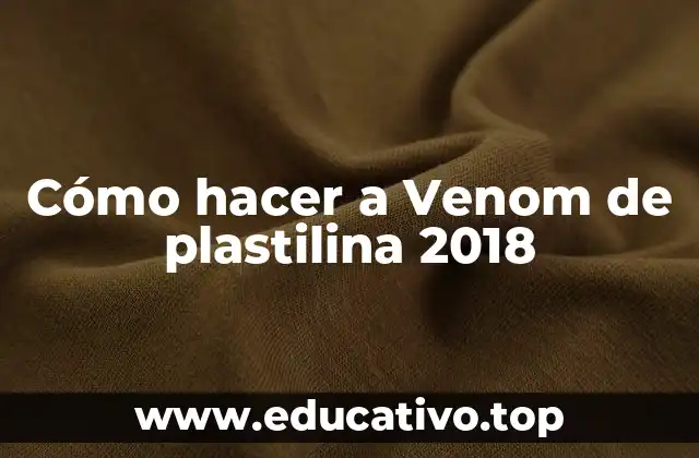 Cómo hacer a Venom de plastilina 2018