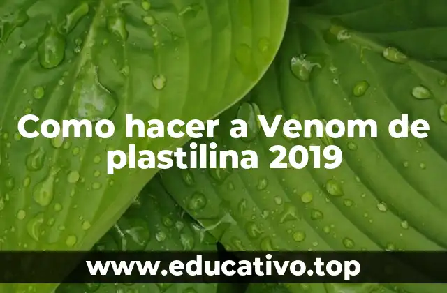 Como hacer a Venom de plastilina 2019