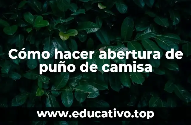 Cómo hacer abertura de puño de camisa