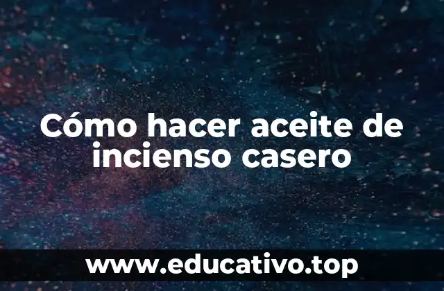 Cómo hacer aceite de incienso casero