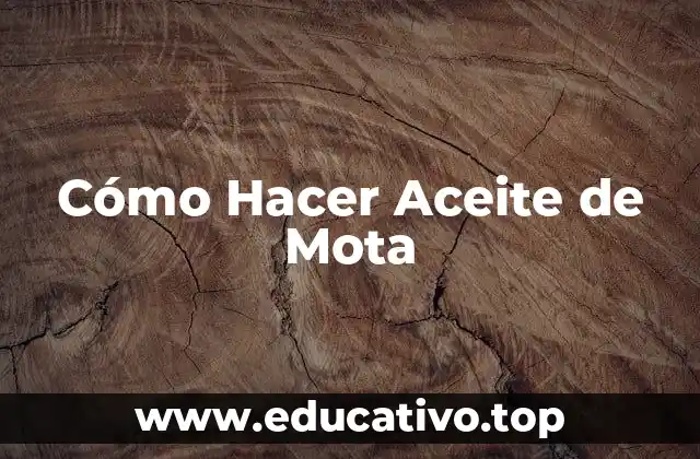 Cómo Hacer Aceite de Mota