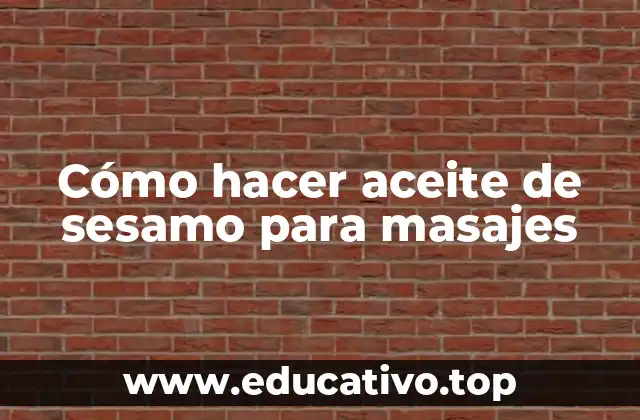 Cómo hacer aceite de sesamo para masajes