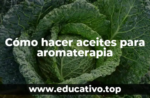 Cómo hacer aceites para aromaterapia