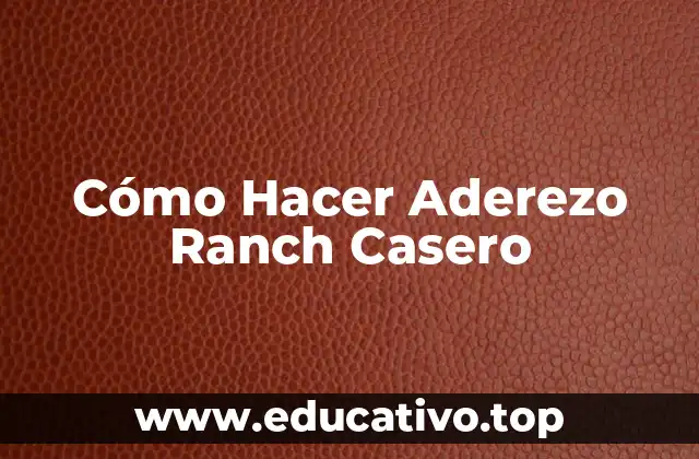 Cómo Hacer Aderezo Ranch Casero