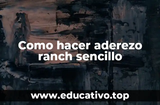 Como hacer aderezo ranch sencillo