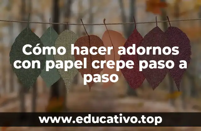 Cómo hacer adornos con papel crepe paso a paso
