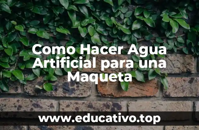 Como Hacer Agua Artificial para una Maqueta