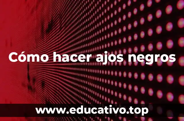 Cómo hacer ajos negros