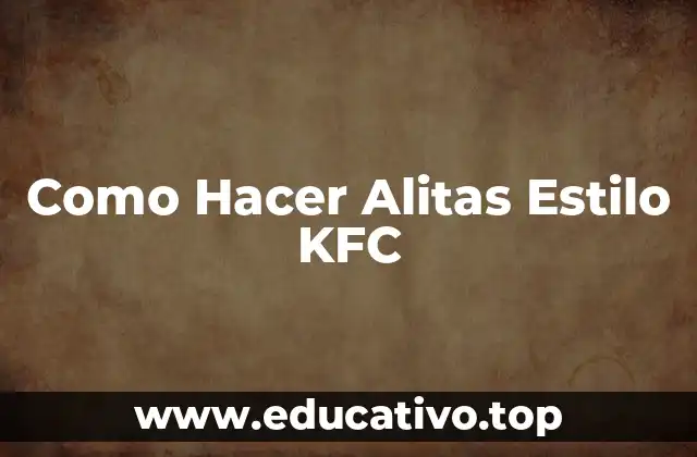Como Hacer Alitas Estilo KFC