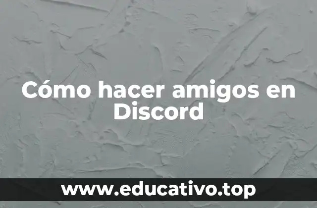 Cómo hacer amigos en Discord