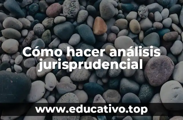 Cómo hacer análisis jurisprudencial
