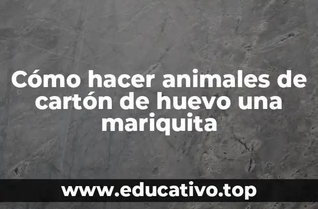 Cómo hacer animales de cartón de huevo una mariquita