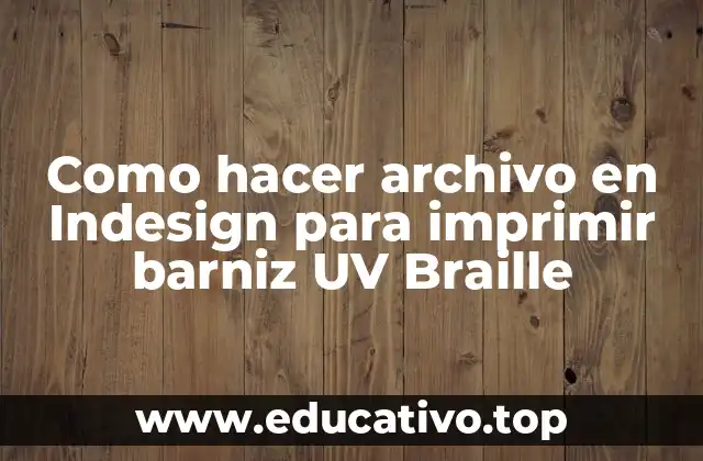 Como hacer archivo en Indesign para imprimir barniz UV Braille