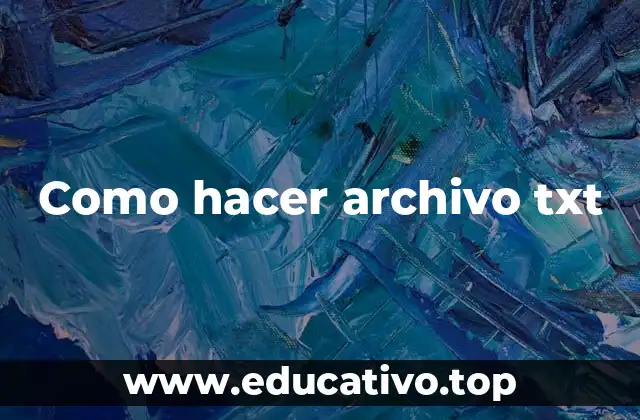 Como hacer archivo txt