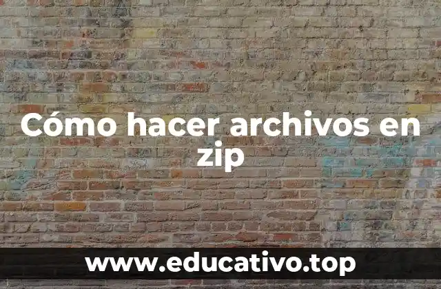 Cómo hacer archivos en zip