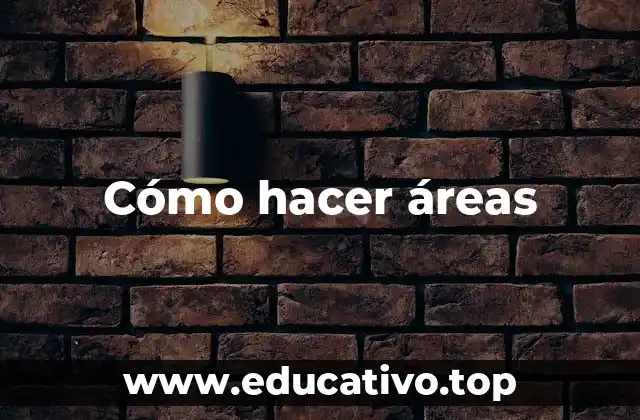 Cómo hacer áreas